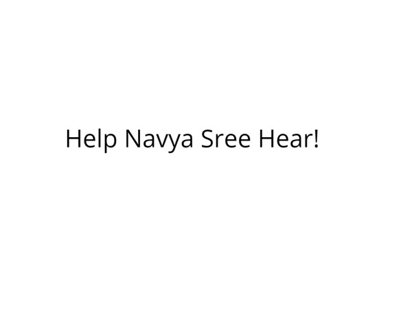 Help Navya Sree Hear