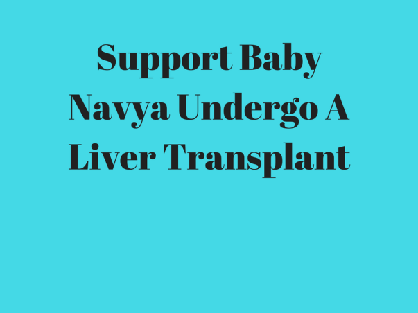Help Baby Navya To Undergo A Liver Transplant