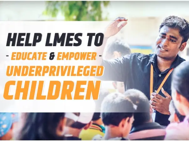 Help LMES to Educate & Empower the Underprivileged Children
