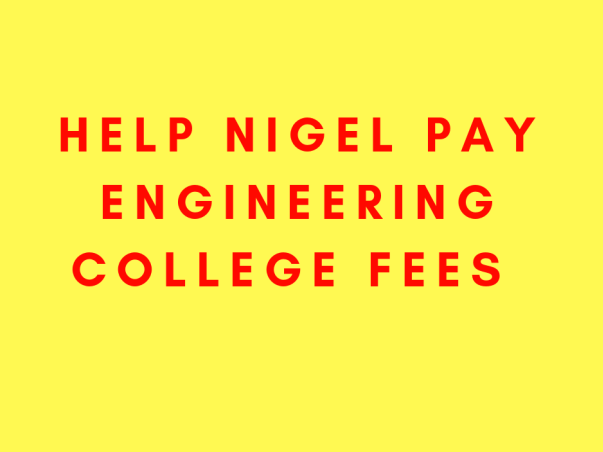 Help Nigel Pay Engineering College Fees
