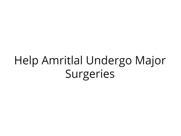 Help Amritlal Undergo Major Surgeries
