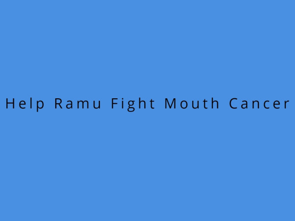 Help Ramu Fight Mouth Cancer