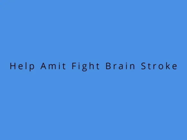 Help Amit Fight Brain Stroke