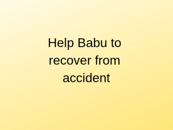 Help Babu To Recover From Accident