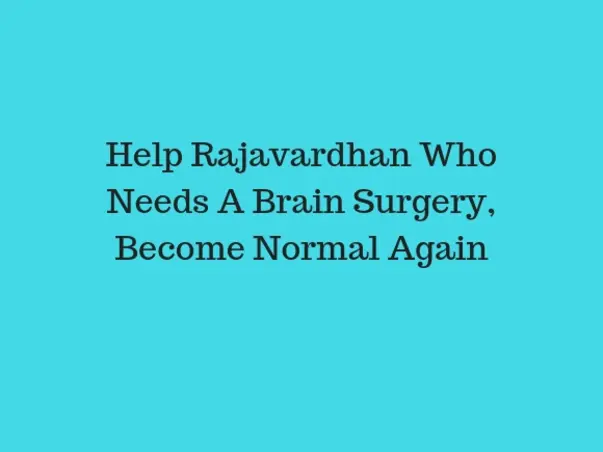Help Rajavardhan Who Needs A Brain Surgery, Become Normal Again