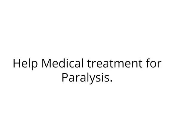 Help Medical treatment for Paralysis.