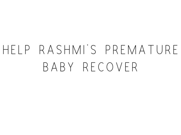 Help Rashmi's Premature Baby Recover