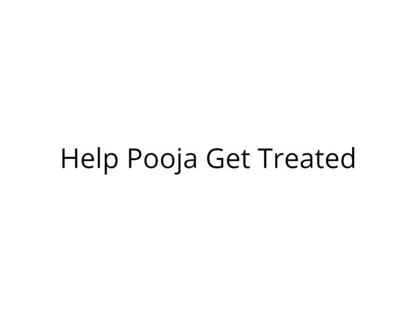 Help Pooja Get Treated for Multiple Organ Failure