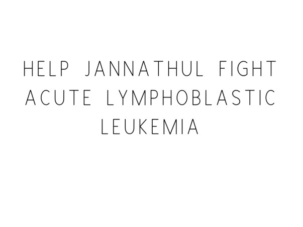 Help Jannathul Fight Acute Lymphoblastic Leukemia