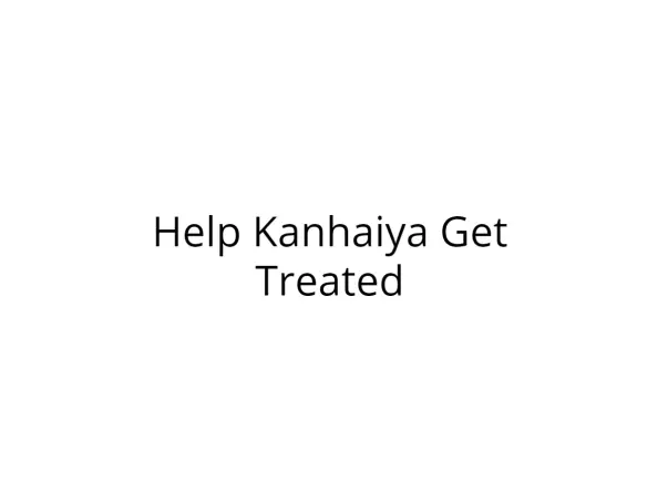 Help Kanha, fighting multiple disease @CMC Vellor
