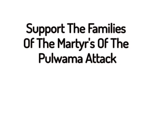 Support The Families Of The Martyr's Of the Pulwama Attack