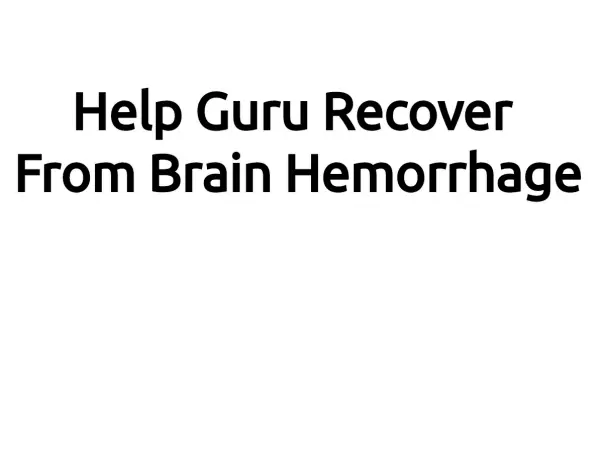 Help Guru Recover From Brain Hemorrhage