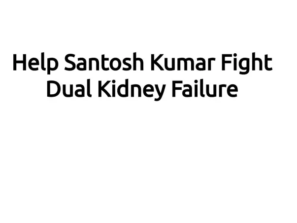 Help Santosh Kumar Fight Dual Kidney Failure