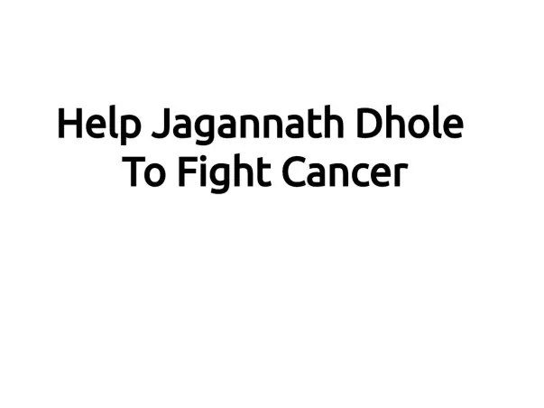 Help Jagannath Dhole To Fight Cancer