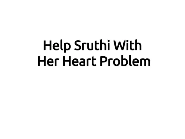Help Sruthi With Her Heart Problem