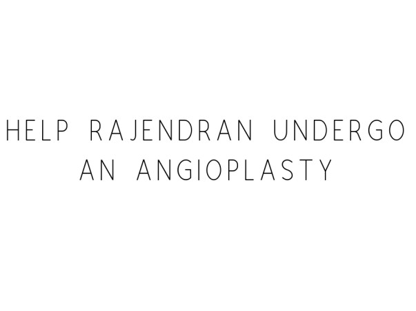 Help Rajendran Undergo An Angioplasty