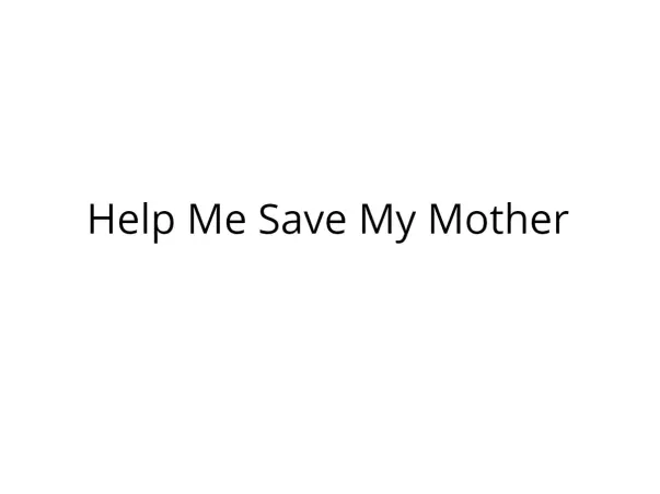Help My Mother Fight Gallbladder Cancer