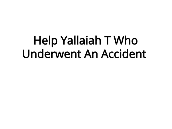 Help Yallaiah T Who Underwent An Accident