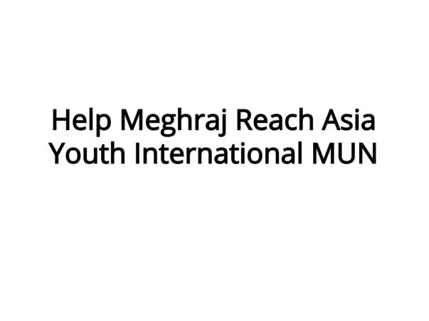 Help Meghraj Reach Asia Youth International MUN