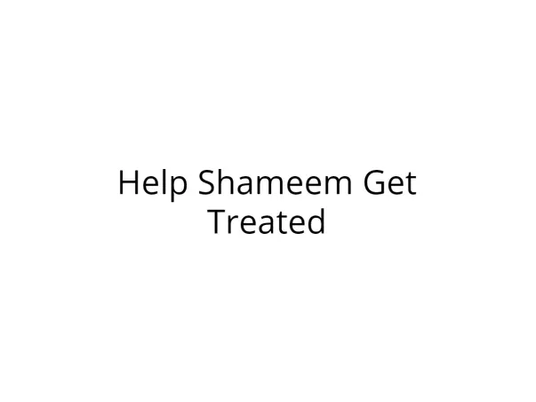 Help Shameem Get Treatment