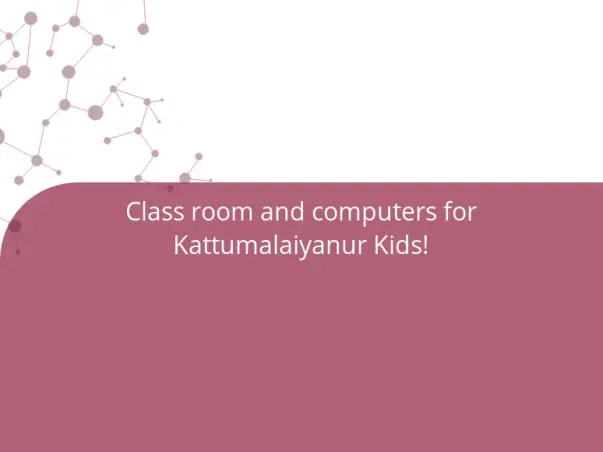 Class room and computers for Kattumalaiyanur Kids!