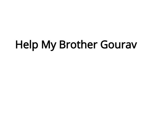 Help My Brother Gourav