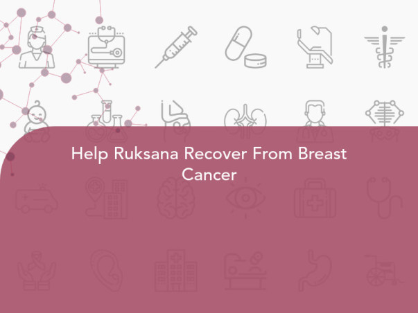 Help Ruksana Recover From Breast Cancer