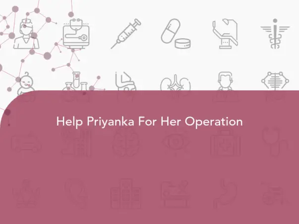 Help Priyanka For Her Operation
