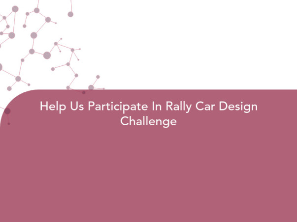 Help Us Participate In Rally Car Design Challenge