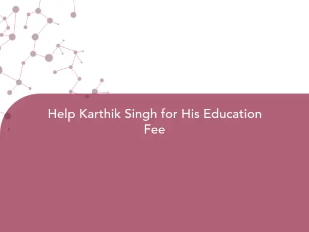 Help Karthik Singh for His Education Fee