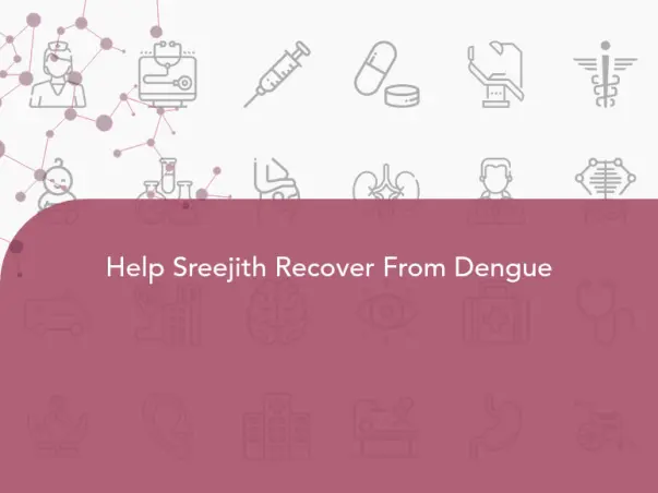 Help Sreejith Recover From Dengue