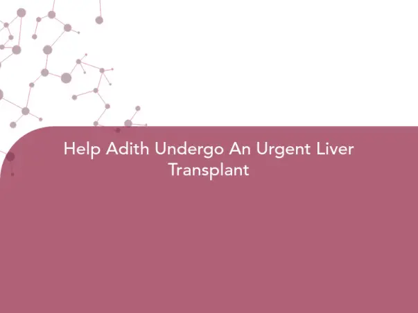 Help Adith Undergo An Urgent Liver Transplant