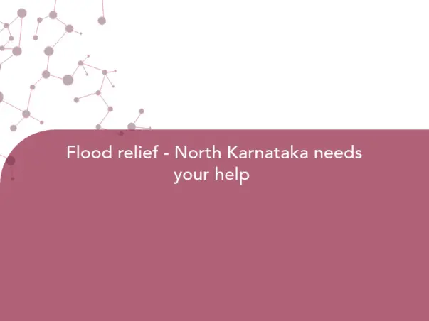 Flood relief - North Karnataka needs your help