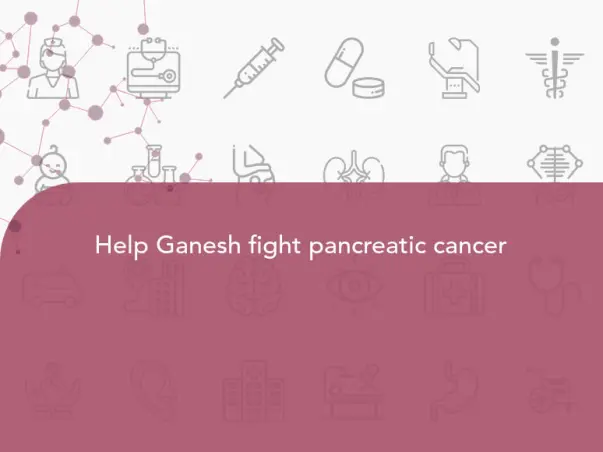 Help Ganesh fight pancreatic cancer