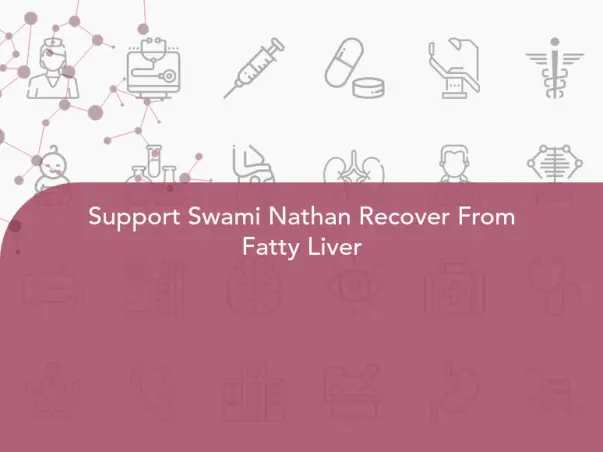 Support Swami Nathan Recover From Fatty Liver