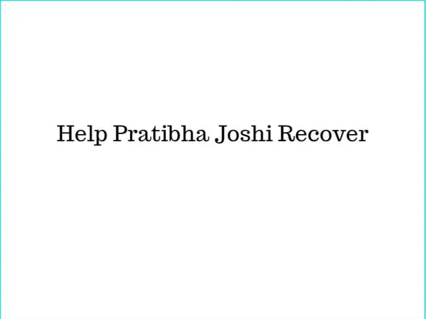 Help Pratibha Joshi Recover