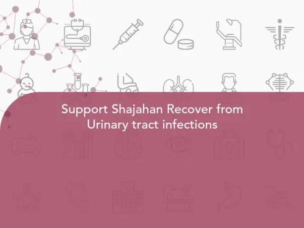 Support Shajahan Recover from Urinary tract infections