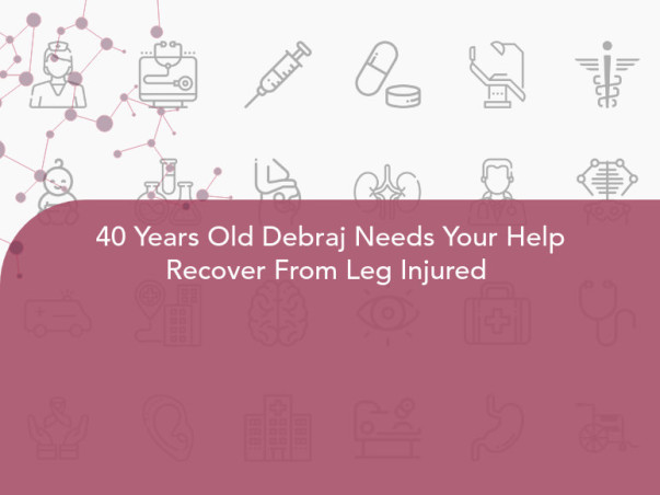 40 Years Old Debraj Needs Your Help Recover From Leg Injured