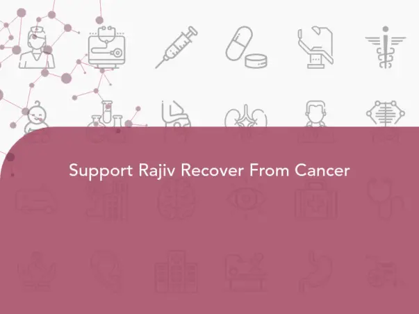Support Rajiv Recover From Cancer