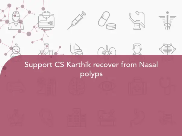Support CS Karthik recover from Nasal polyps