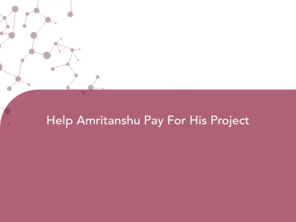 Help Amritanshu Pay For His Project