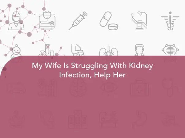 My Wife Is Struggling With Kidney Failure, Help Him