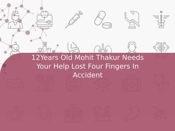 12Years Old Mohit Thakur Needs Your Help Lost Four Fingers In Accident