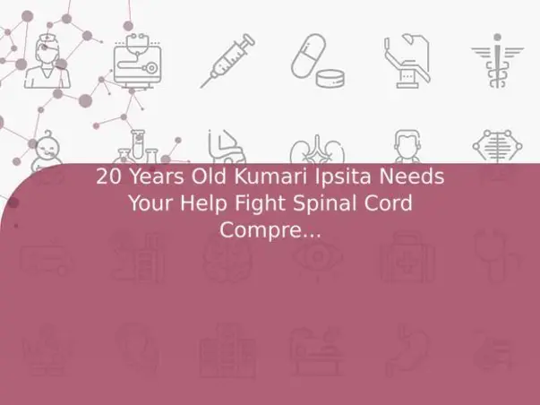 20 Years Old Kumari Ipsita Needs Your Help Fight Spinal Cord Compression