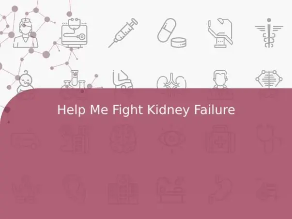 Help Me Fight Kidney Failure