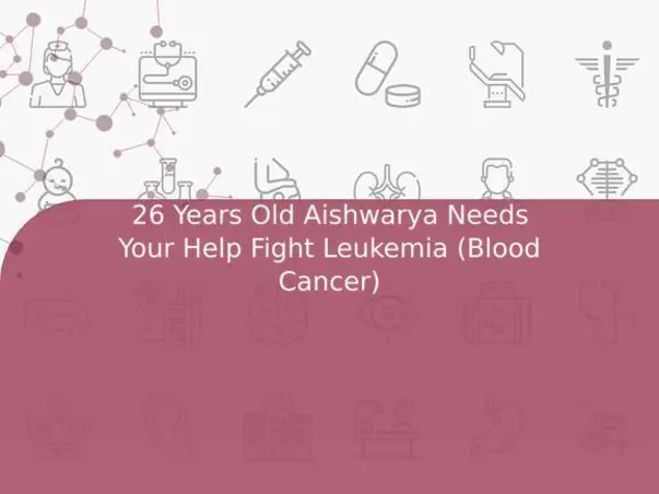 26 Years Old Aishwarya Needs Your Help Fight Leukemia (Blood Cancer)