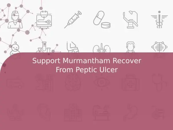 Support Murmantham Recover From Peptic Ulcer