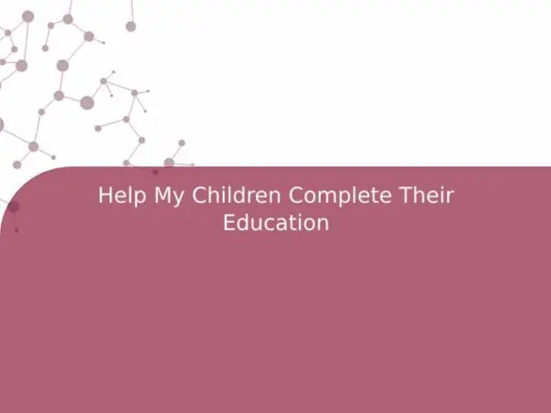 Help My Children Complete Their Education