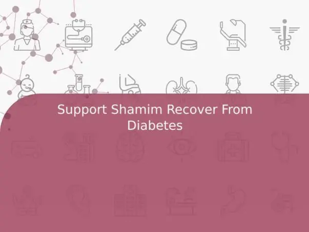 Support Shamim Recover From Diabetes