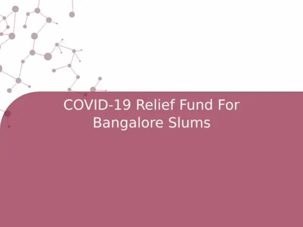 COVID-19 Relief Fund For Bangalore Slums